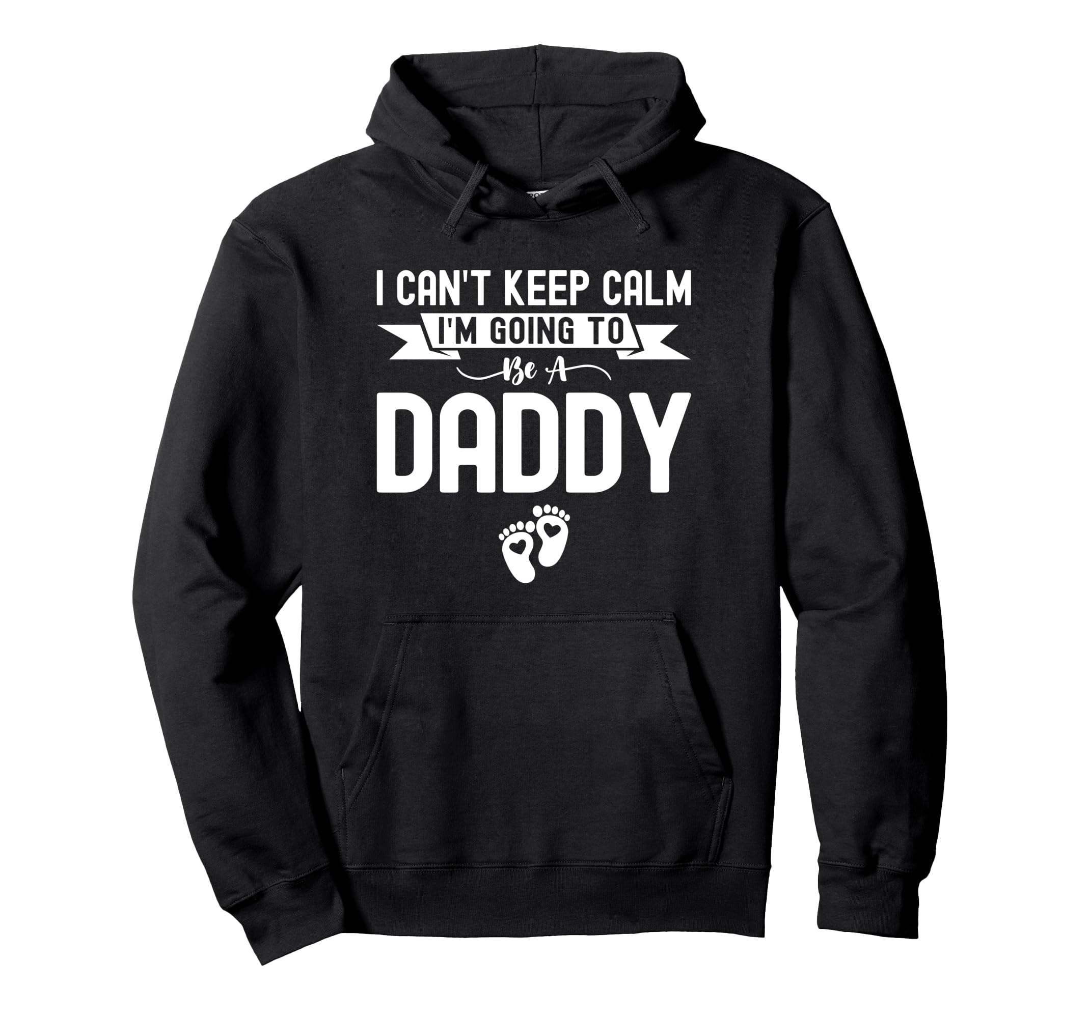 I Cant Keep Calm Im Going To Be Daddy Hoodie - Custom Art Print Men Women - T-Shirt, Sweatshirt, Hoodie