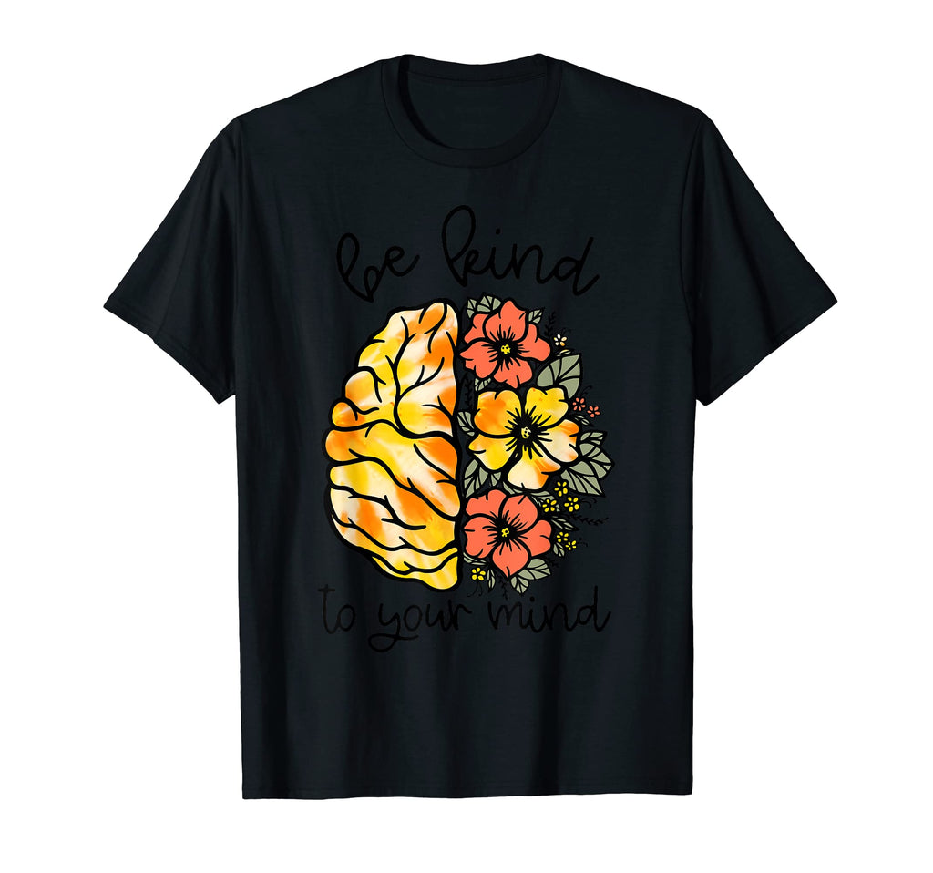 Be Kind To Your Mind Mental Health T-Shirt - Trendy Graphic Men Women - T-Shirt, Sweatshirt, Hoodie