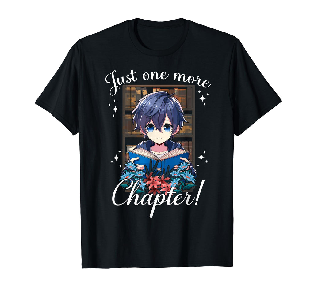 Just One More Chapter Anime Read T-Shirt - Novelty Apparel for Adults - T-Shirt, Sweatshirt, Hoodie