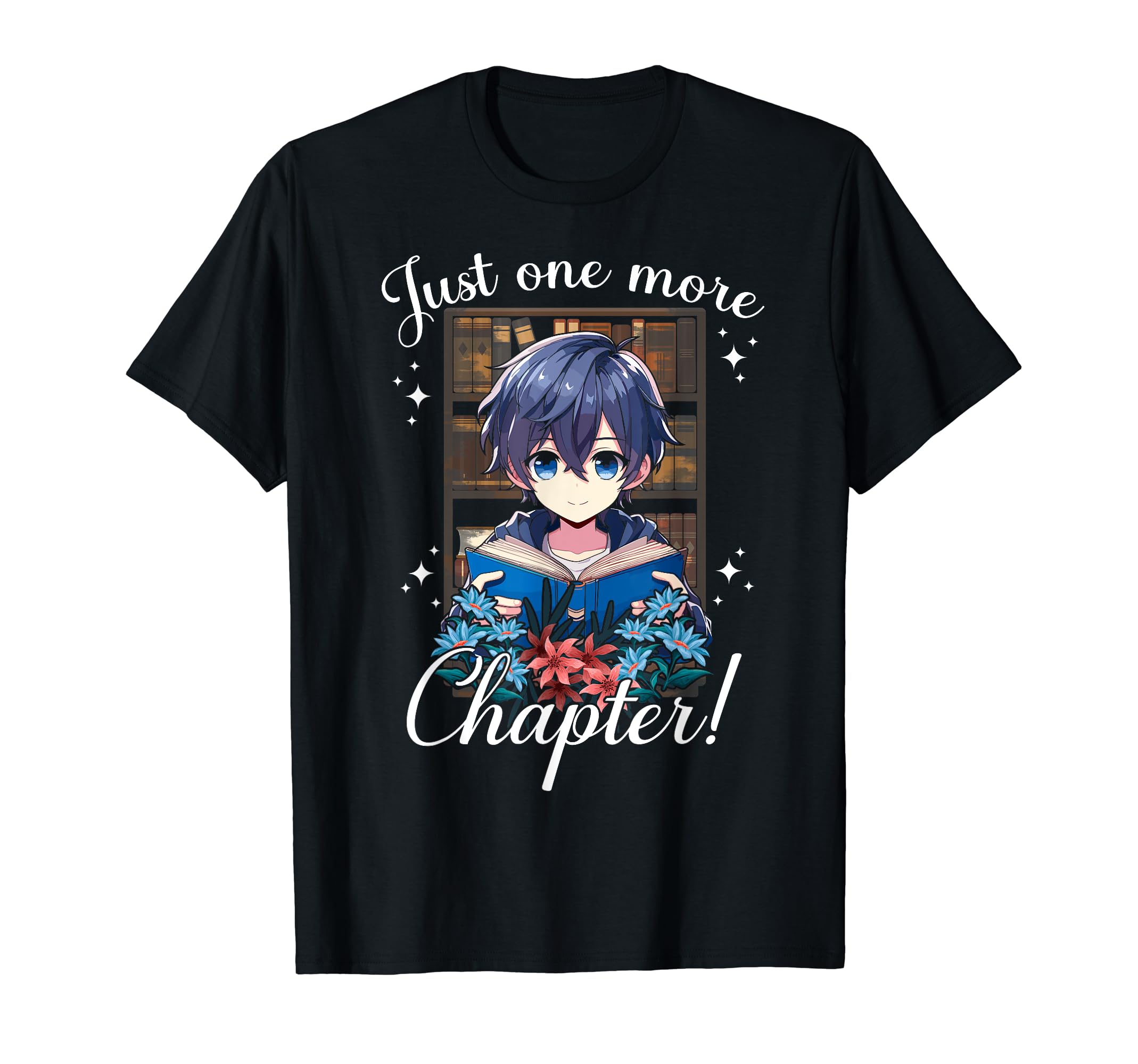 Just One More Chapter Anime Read T-Shirt - Novelty Apparel for Adults - T-Shirt, Sweatshirt, Hoodie