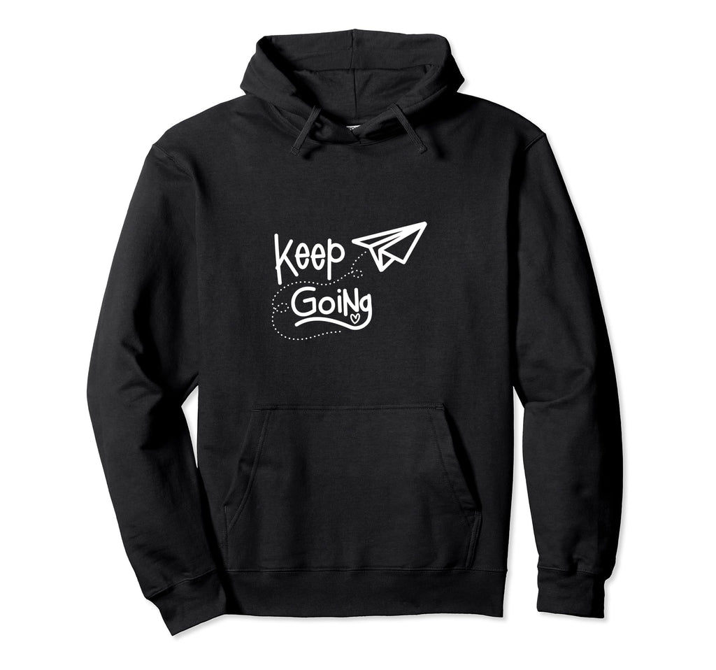 Keep Going Hoodie - Unique Graphic for Adults - T-Shirt, Sweatshirt, Hoodie