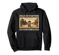 Hold Partner Im Overstimulated Trendy Hoodie - Graphic Print Men Women - T-Shirt, Sweatshirt, Hoodie