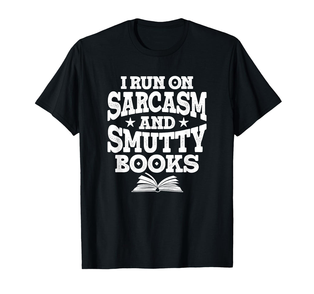 I Run Sarcasm And Smutty Books T-Shirt - Trendy Graphic Unisex - T-Shirt, Sweatshirt, Hoodie