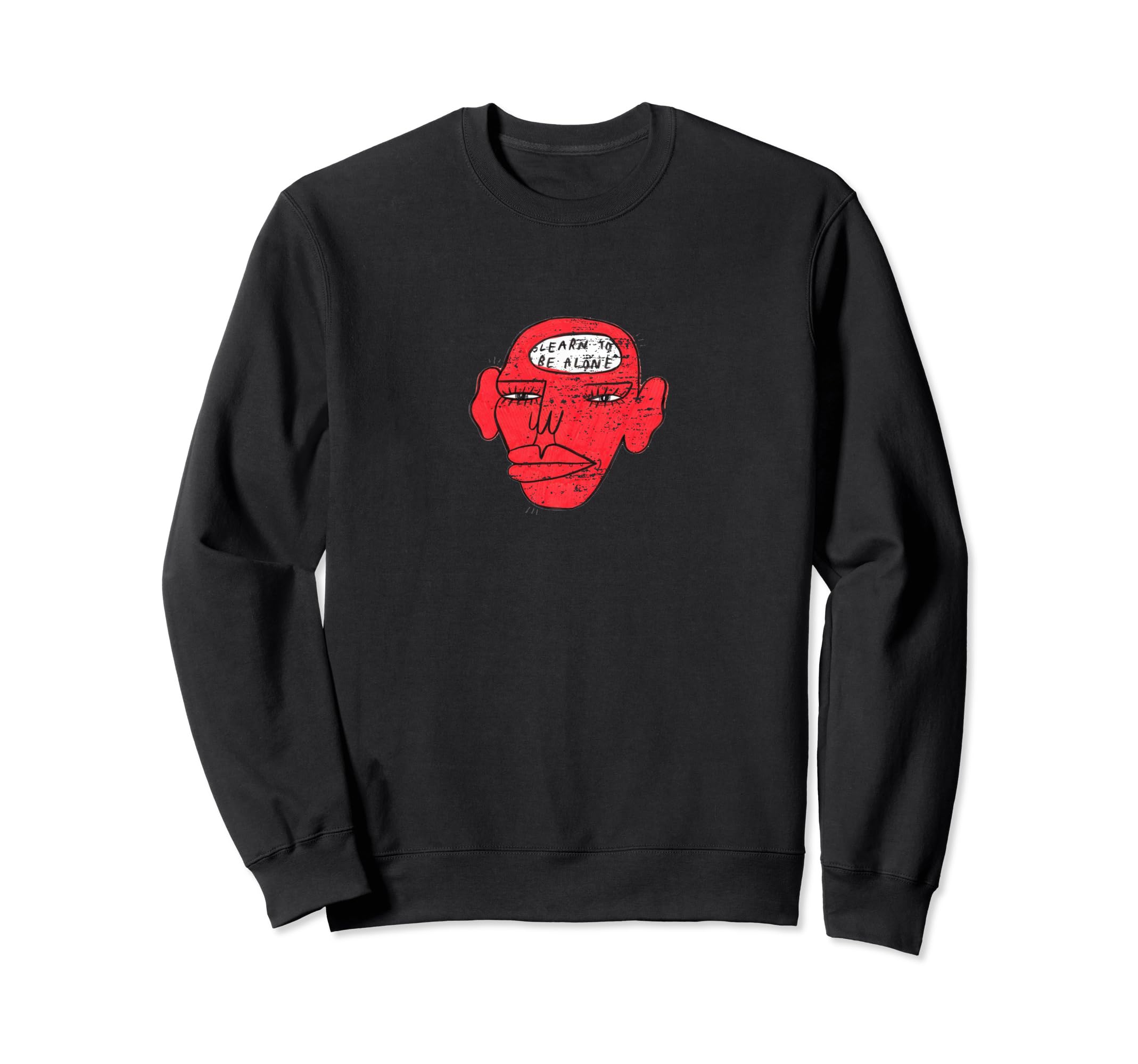 Learn To Be Alone Motivational Sweatshirt - Unique Graphic for Adults - T-Shirt, Sweatshirt, Hoodie
