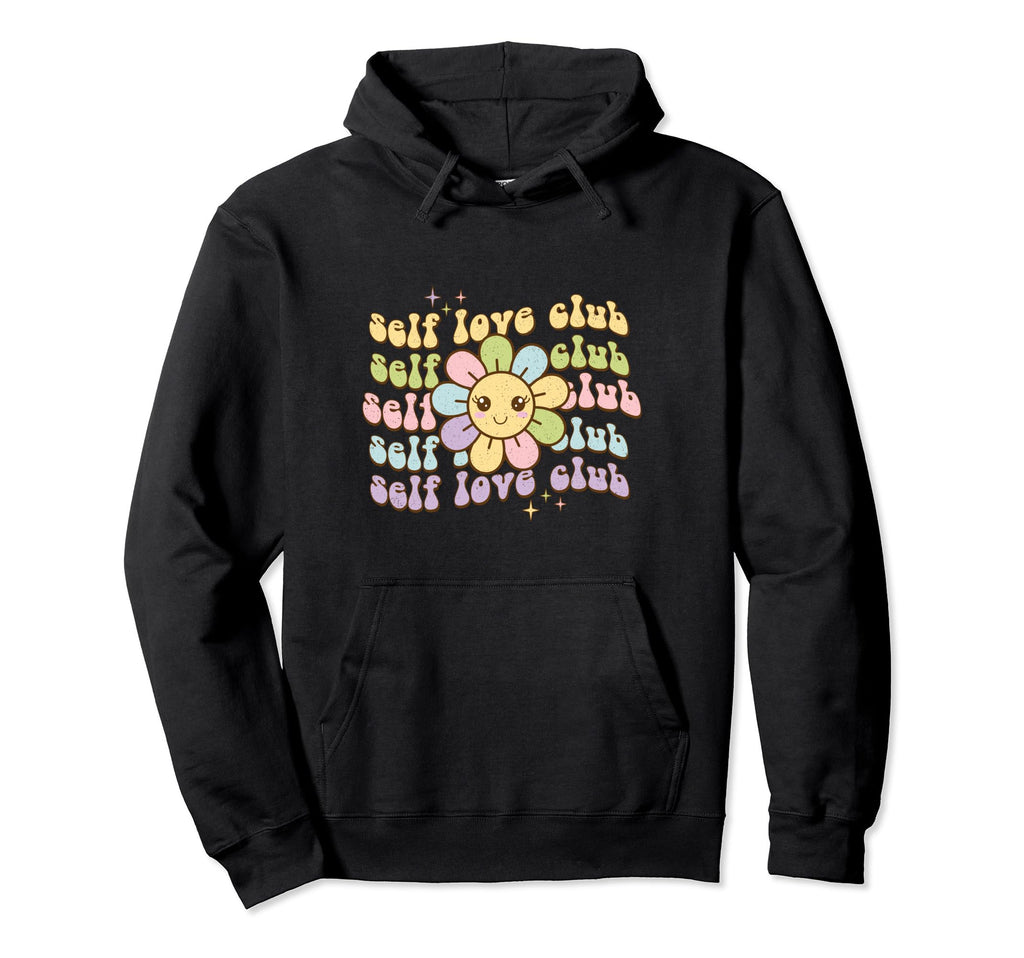 Self Love Club Flower Hoodie - Fun Novelty Design for Adults - T-Shirt, Sweatshirt, Hoodie