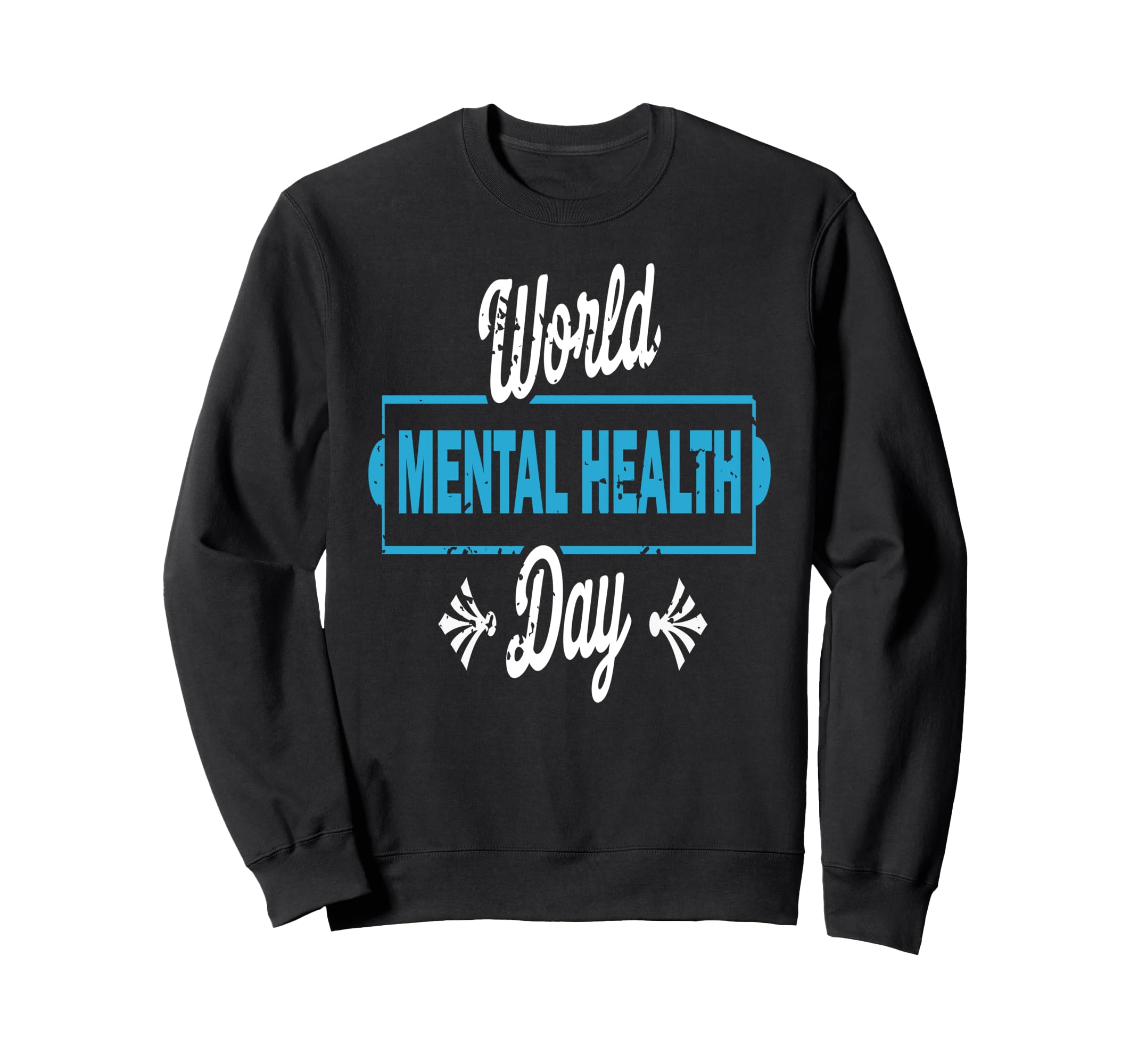 World Mental Health Day Awareness Sweatshirt - Fun Novelty Design Unisex - T-Shirt, Sweatshirt, Hoodie