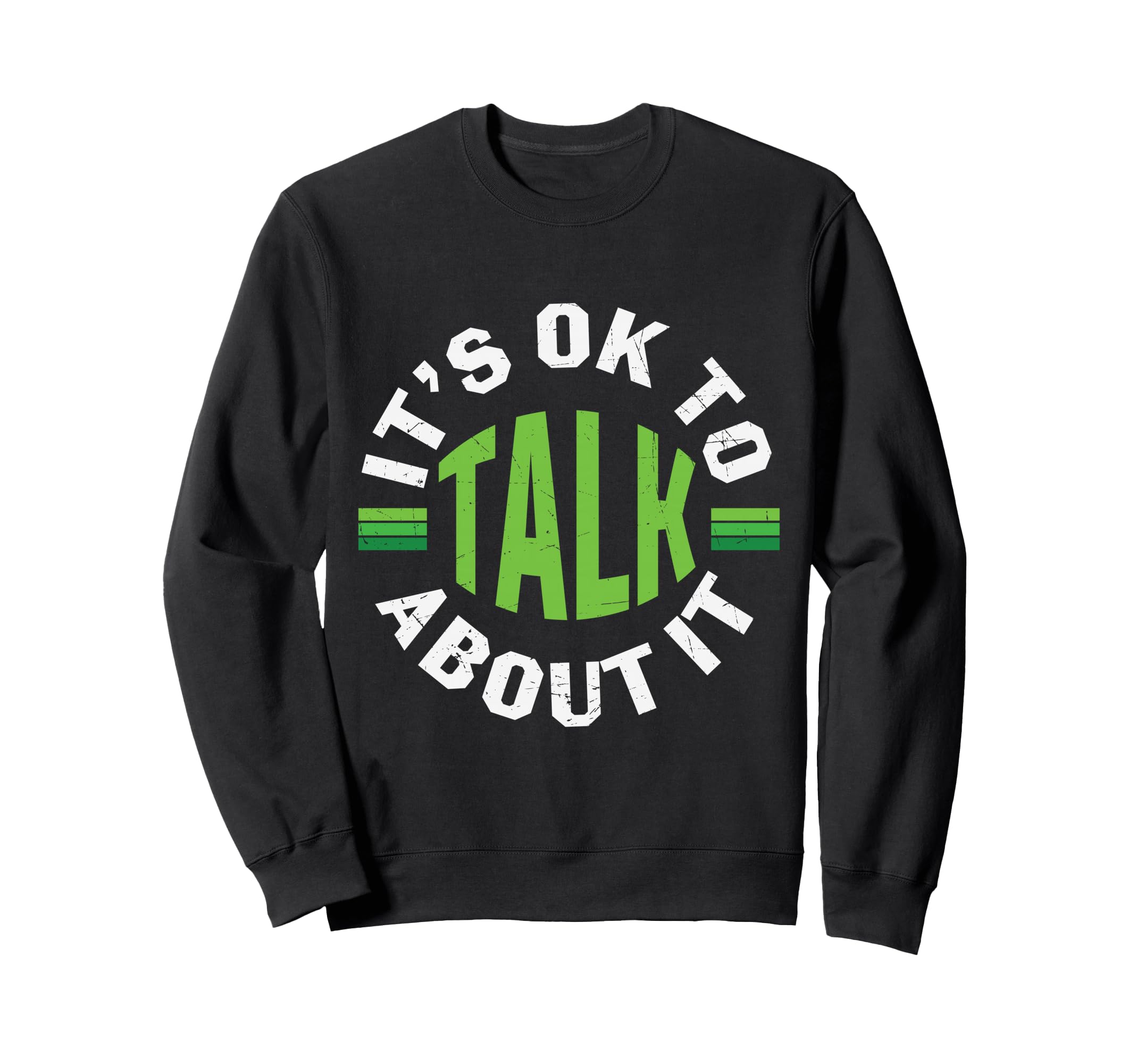 Its Ok To Talk About Mental Health Sweatshirt - Novelty Apparel Unisex - T-Shirt, Sweatshirt, Hoodie