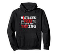 Inspirational Mistakes Proof Trying Hoodie - Graphic Print Men Women - T-Shirt, Sweatshirt, Hoodie