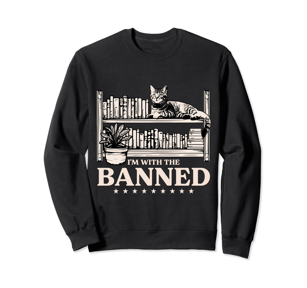 Im Banned Funny Book Fan Reader Read Sweatshirt - Trendy Graphic Men Women - T-Shirt, Sweatshirt, Hoodie