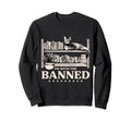 Im Banned Funny Book Fan Reader Read Sweatshirt - Trendy Graphic Men Women - T-Shirt, Sweatshirt, Hoodie