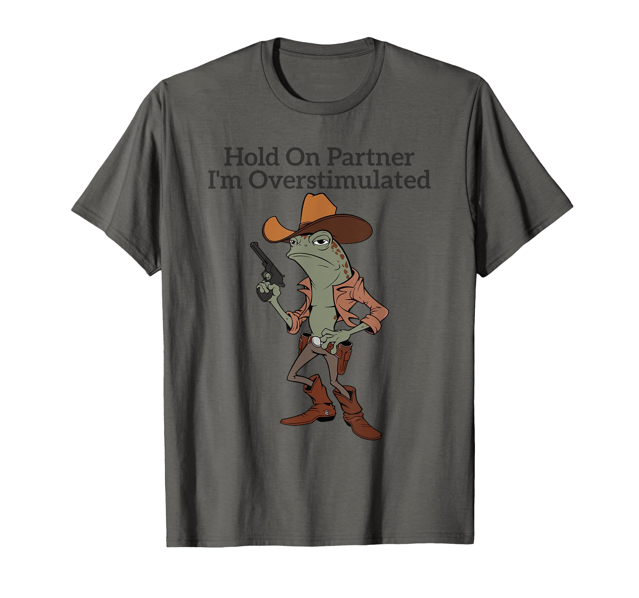 Hold Partner Im Overstimulated Cowboy T-Shirt - Unique Graphic for Adults - T-Shirt, Sweatshirt, Hoodie