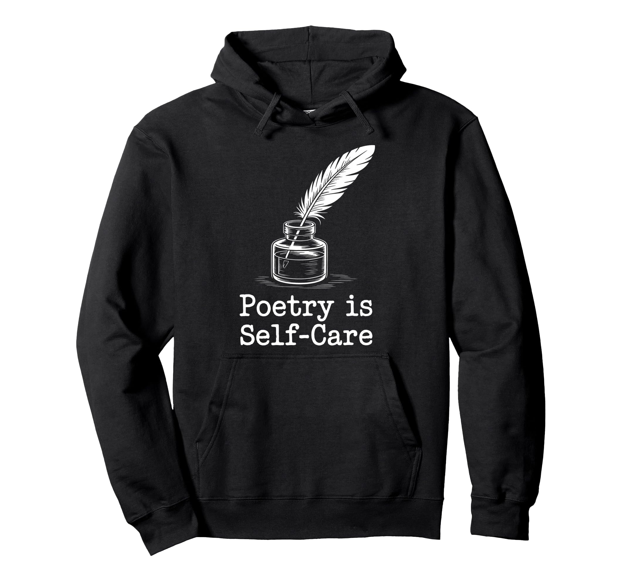 Quill Poetry Is Self Care Aesthetic Hoodie - Fun Novelty Design Men Women - T-Shirt, Sweatshirt, Hoodie