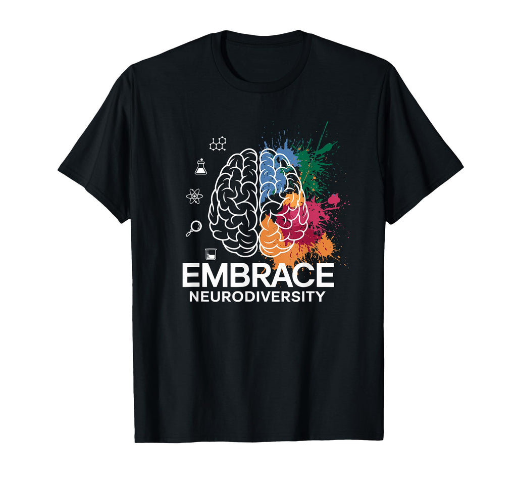Embrace Neurodiversity Brain Autism T-Shirt - Unique Graphic Men Women - T-Shirt, Sweatshirt, Hoodie