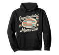 Overstimulated Moms Club Mom Hoodie - Casual Everyday Wear for Adults - T-Shirt, Sweatshirt, Hoodie