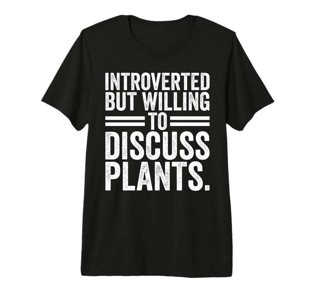 Introverted But Willing To Discuss T-Shirt - Casual Everyday Wear Unisex - T-Shirt, Sweatshirt, Hoodie