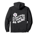 Everything Is Going To Be Okay Hoodie - Custom Art Print for Adults - T-Shirt, Sweatshirt, Hoodie