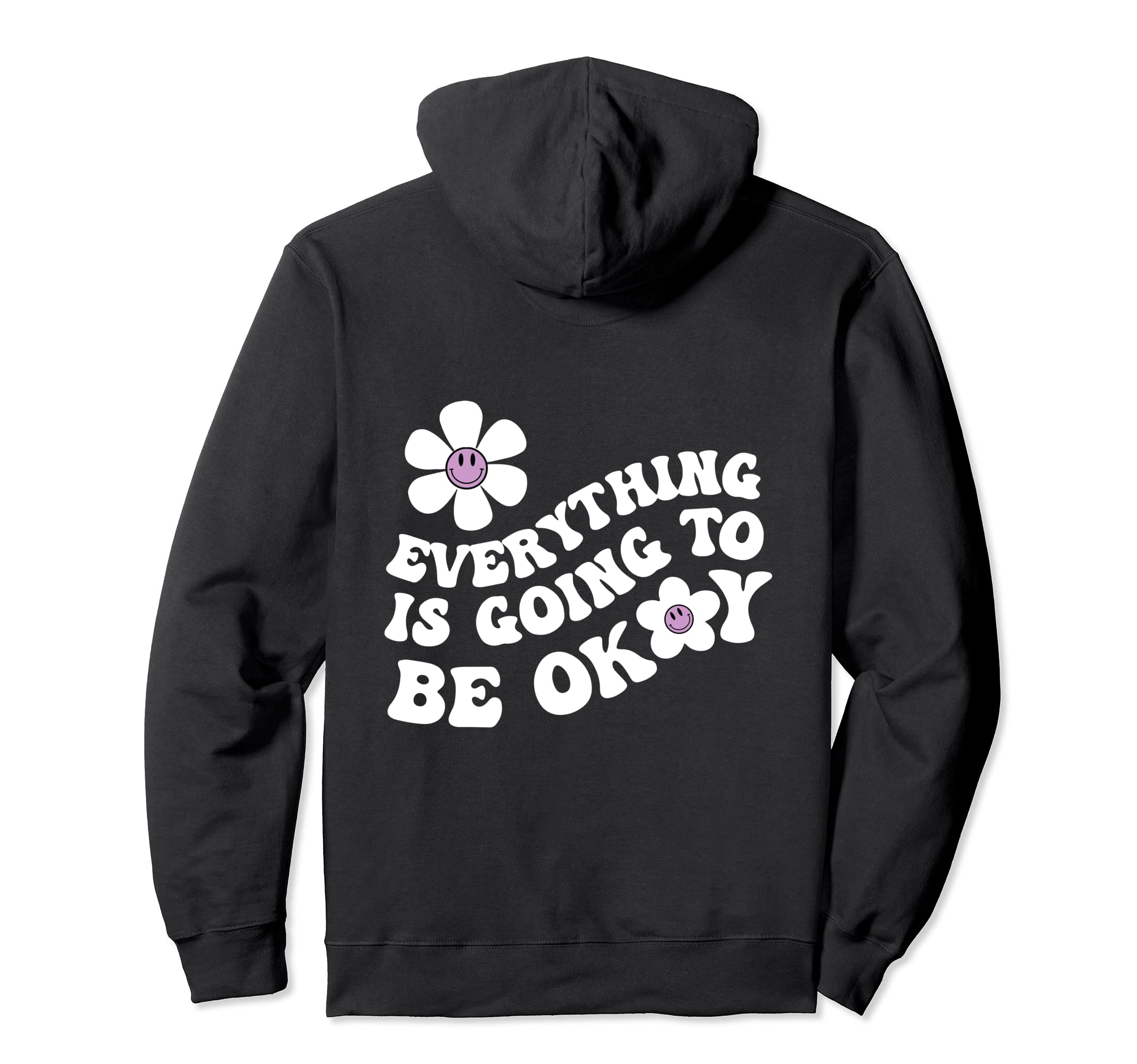 Everything Is Going To Be Okay Hoodie - Custom Art Print for Adults - T-Shirt, Sweatshirt, Hoodie