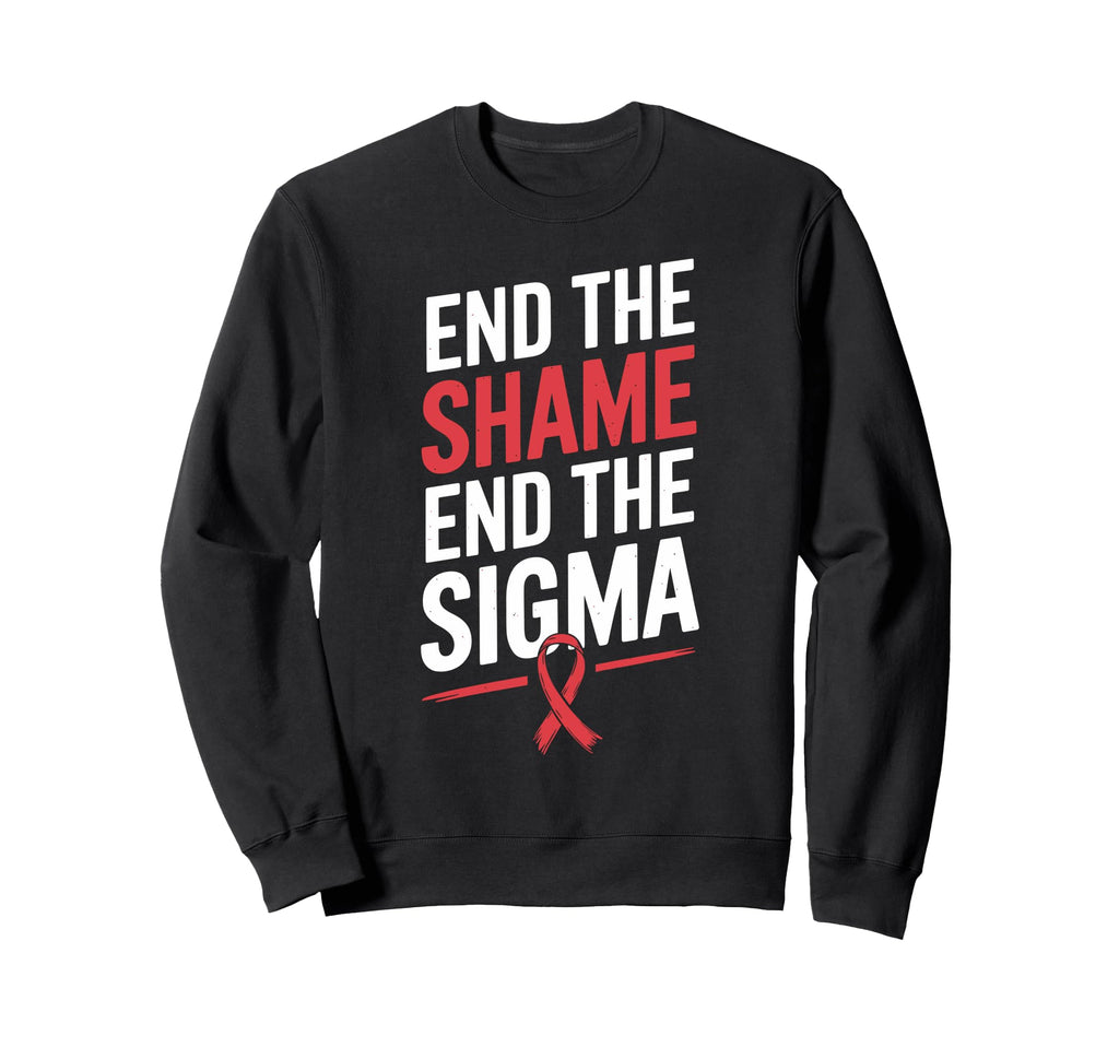 End Shame Stigma Hiv Aids Sweatshirt - Streetwear Style Men Women - T-Shirt, Sweatshirt, Hoodie