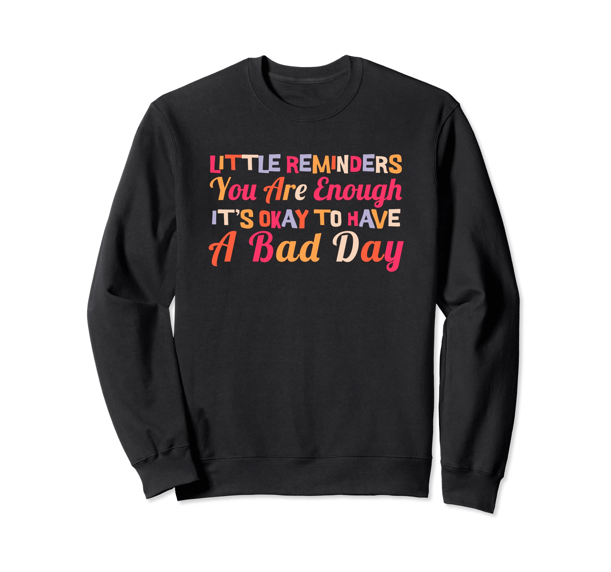 Little Reminders You Are Enough Sweatshirt - Casual Everyday Wear Unisex - T-Shirt, Sweatshirt, Hoodie