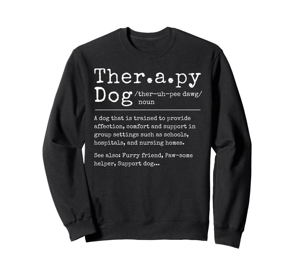 Therapy Dog Definition Therapy Dog Sweatshirt - Novelty Apparel for Adults - T-Shirt, Sweatshirt, Hoodie
