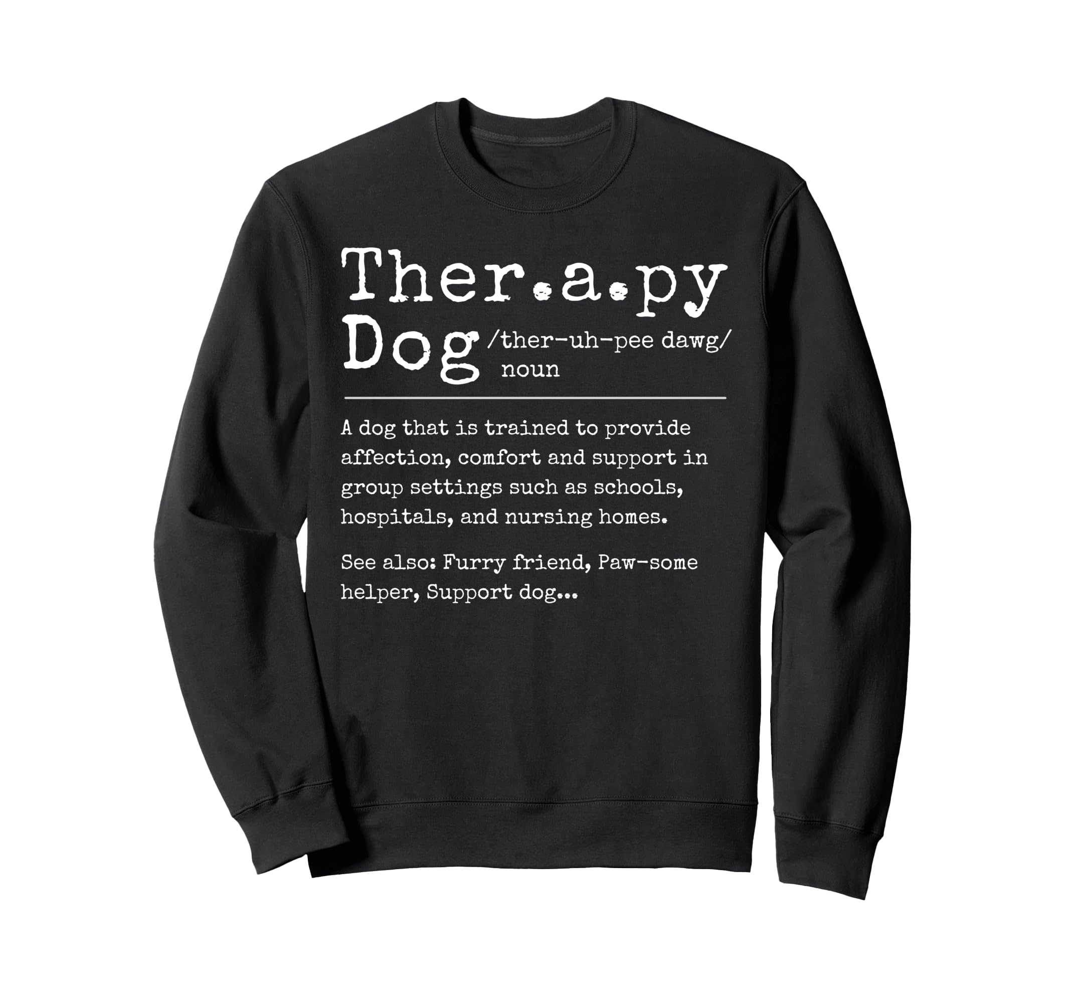 Therapy Dog Definition Therapy Dog Sweatshirt - Novelty Apparel for Adults - T-Shirt, Sweatshirt, Hoodie