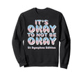 Its Okay To Not Be Okay St Dymphna Sweatshirt - Graphic Print Men Women - T-Shirt, Sweatshirt, Hoodie