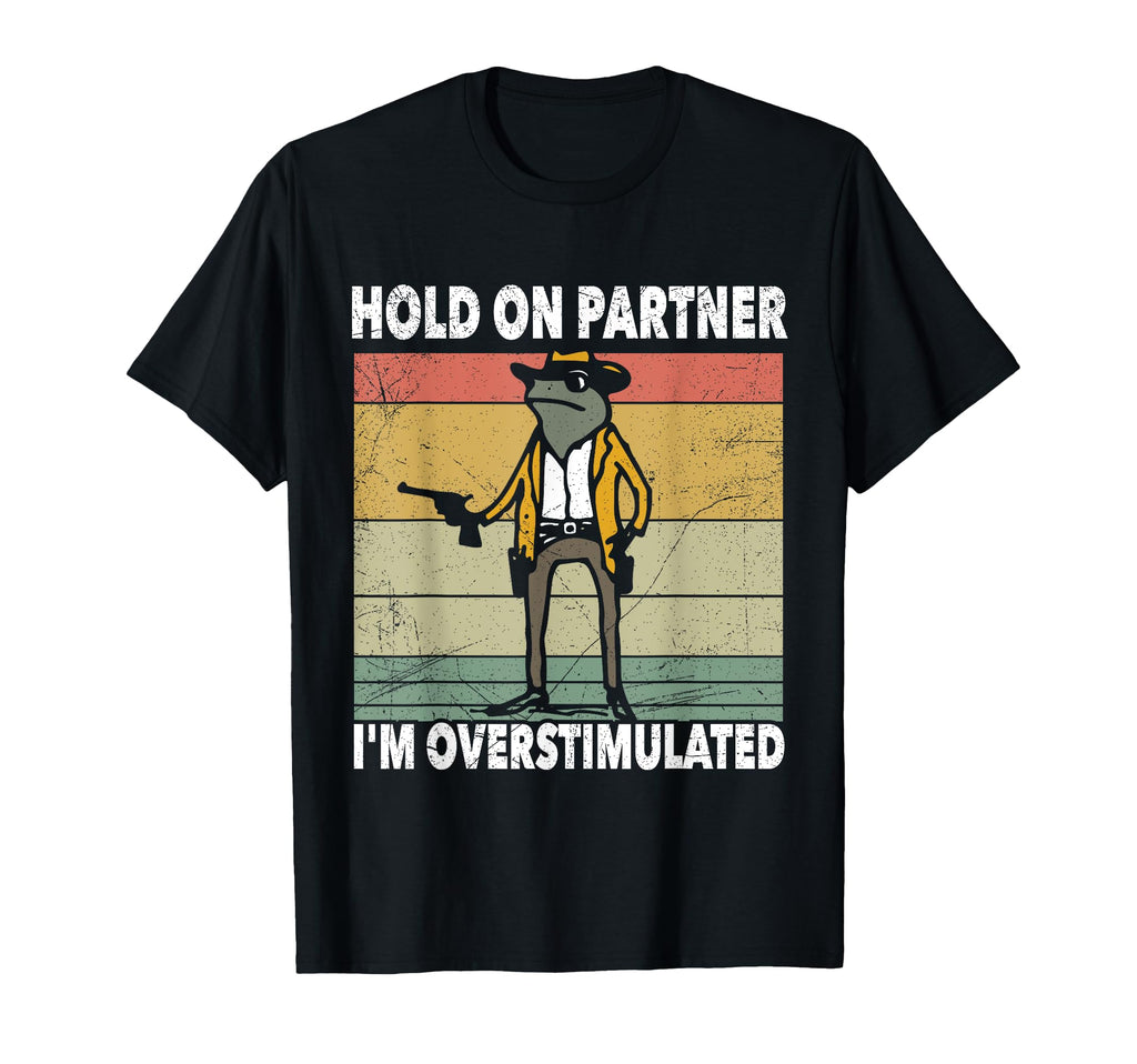 Frog Meme Hold Partner Im T-Shirt - Novelty Apparel Men Women - T-Shirt, Sweatshirt, Hoodie
