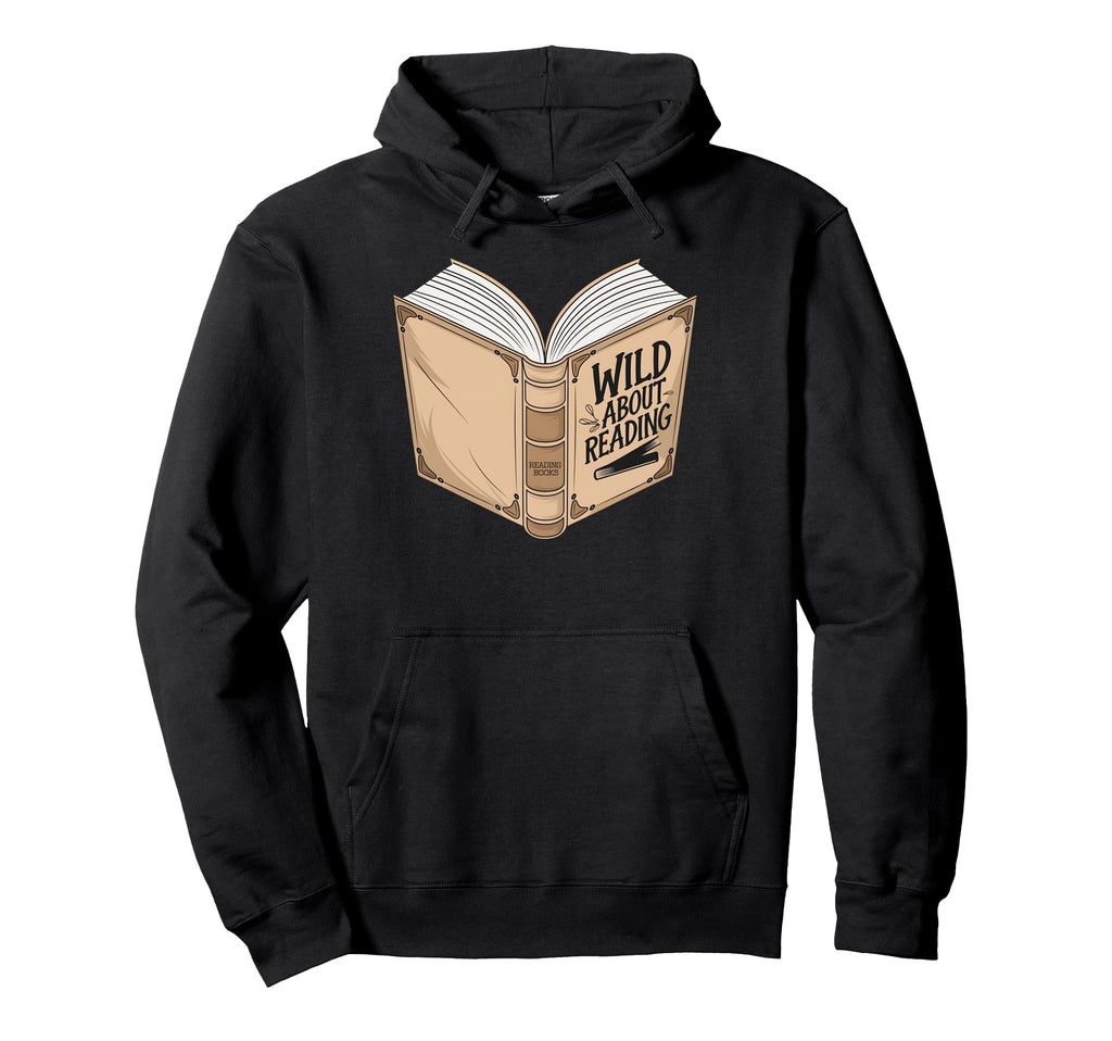 Wild About Reading Open Book Bibliophiles Hoodie - Graphic Print Unisex - T-Shirt, Sweatshirt, Hoodie
