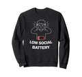 Low Social Battery Overstimulated Sweatshirt - Unique Graphic Unisex - T-Shirt, Sweatshirt, Hoodie