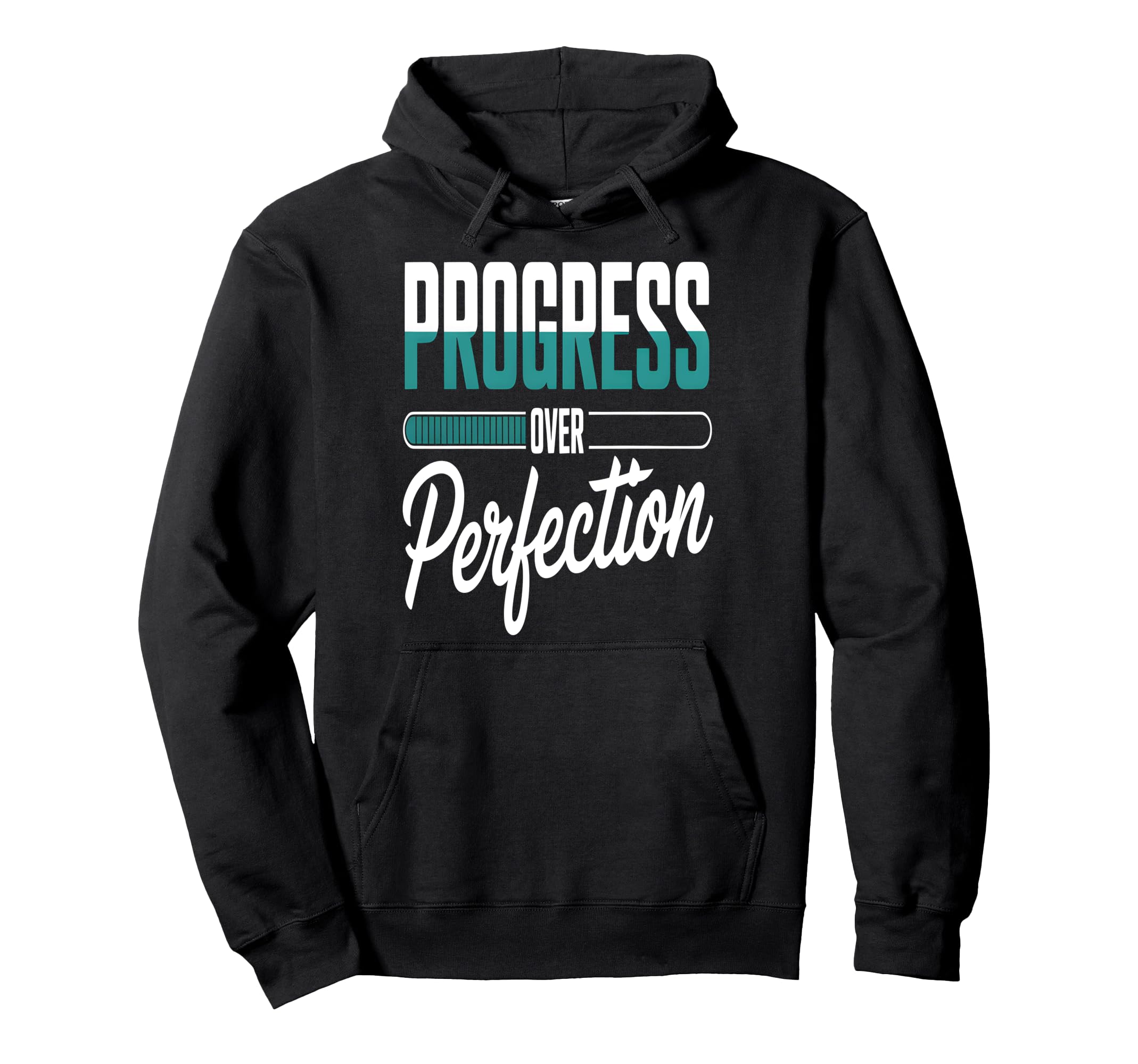 Progress Over Perfection Motivational Hoodie - Fun Novelty Design Men Women - T-Shirt, Sweatshirt, Hoodie