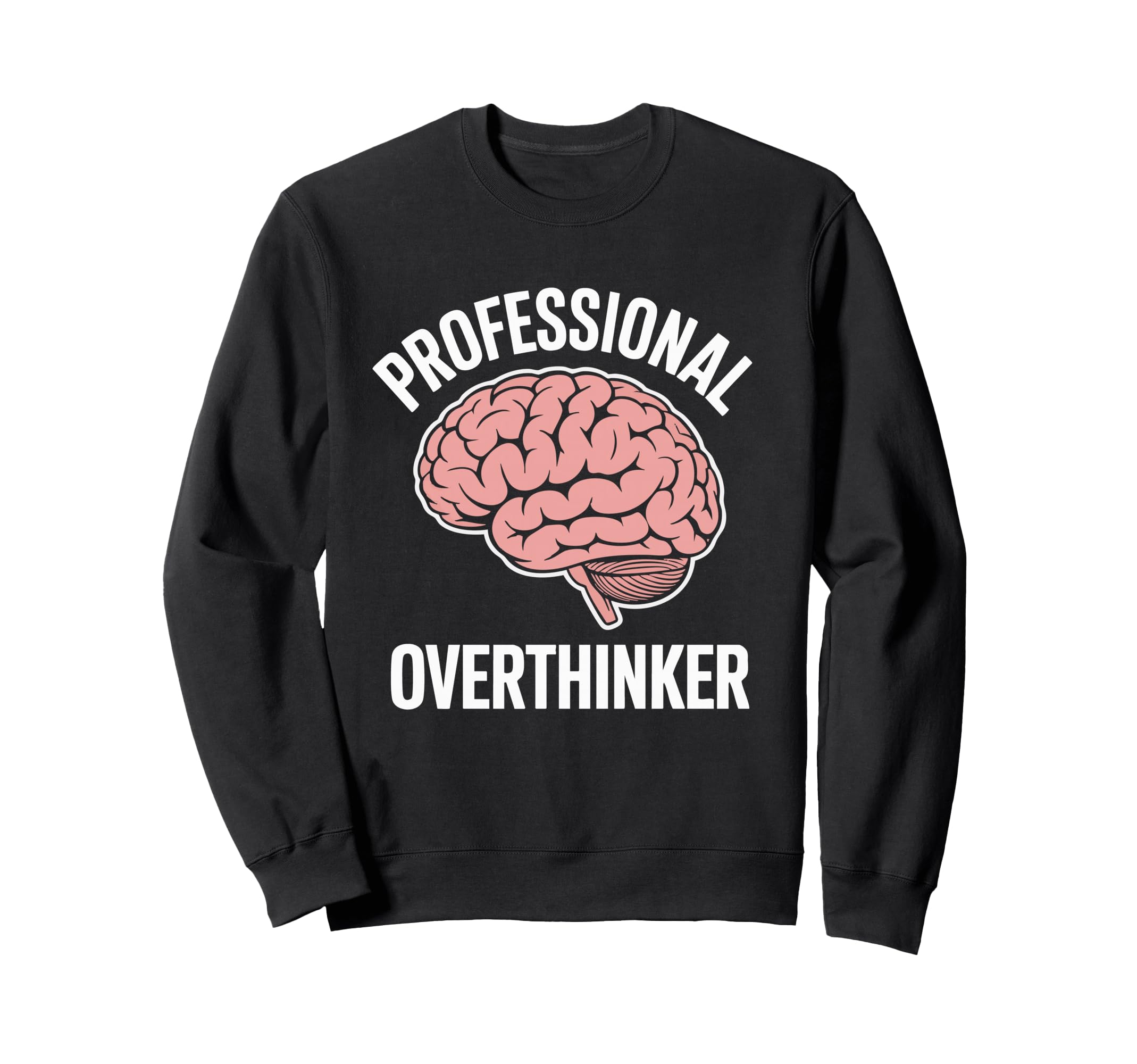 Professional Overthinker Funny Sweatshirt - Graphic Print Men Women - T-Shirt, Sweatshirt, Hoodie