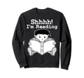 Shhhh Im Reding Librarian Nerds Sweatshirt - Novelty Apparel for Adults - T-Shirt, Sweatshirt, Hoodie