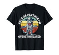 Hold Partner Im Overstimulated Cowboy Cat T-Shirt - Novelty Apparel Unisex - T-Shirt, Sweatshirt, Hoodie