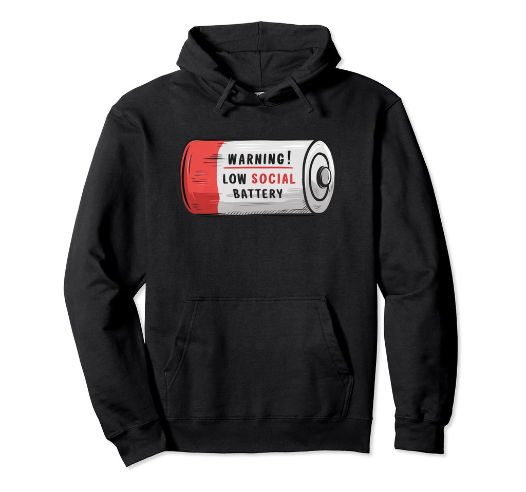 Warning Low Social Battery Funny Hoodie - Streetwear Style for Adults - T-Shirt, Sweatshirt, Hoodie
