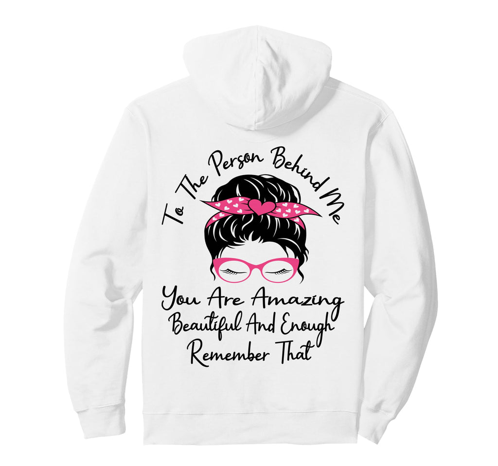 To Person Behind Me You Are Amazing Hoodie - Minimalist Print for Adults - T-Shirt, Sweatshirt, Hoodie