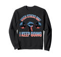 When Others Quit I Keep Going Sweatshirt - Trendy Graphic for Adults - T-Shirt, Sweatshirt, Hoodie