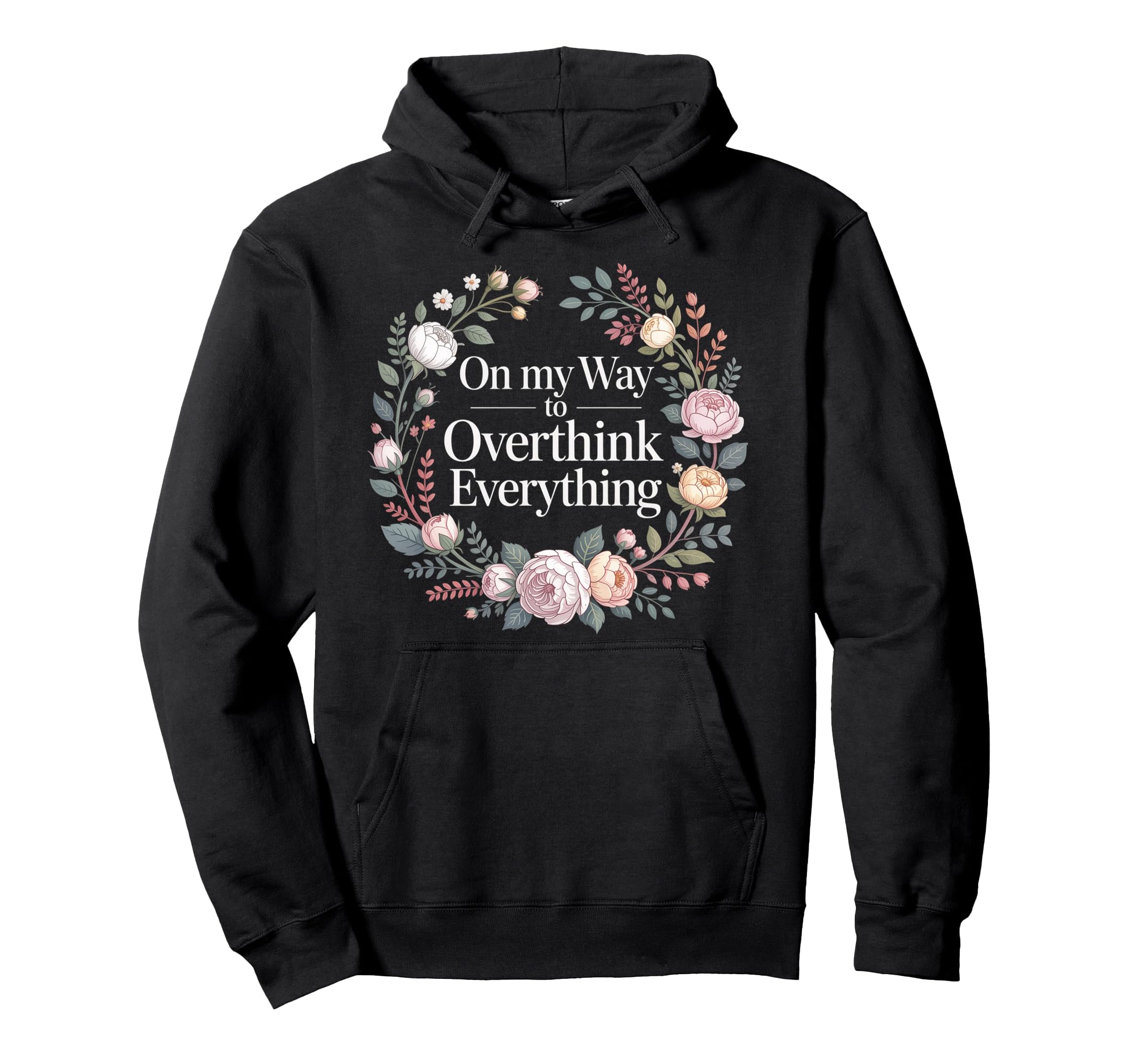 My Way To Overthink Everything Hoodie - Trendy Graphic Men Women - T-Shirt, Sweatshirt, Hoodie