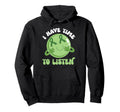 I Have Time To Listen Hoodie - Casual Everyday Wear Men Women - T-Shirt, Sweatshirt, Hoodie