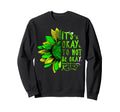 Mental Health Awareness Sunflower Its Sweatshirt - Unique Graphic Unisex - T-Shirt, Sweatshirt, Hoodie