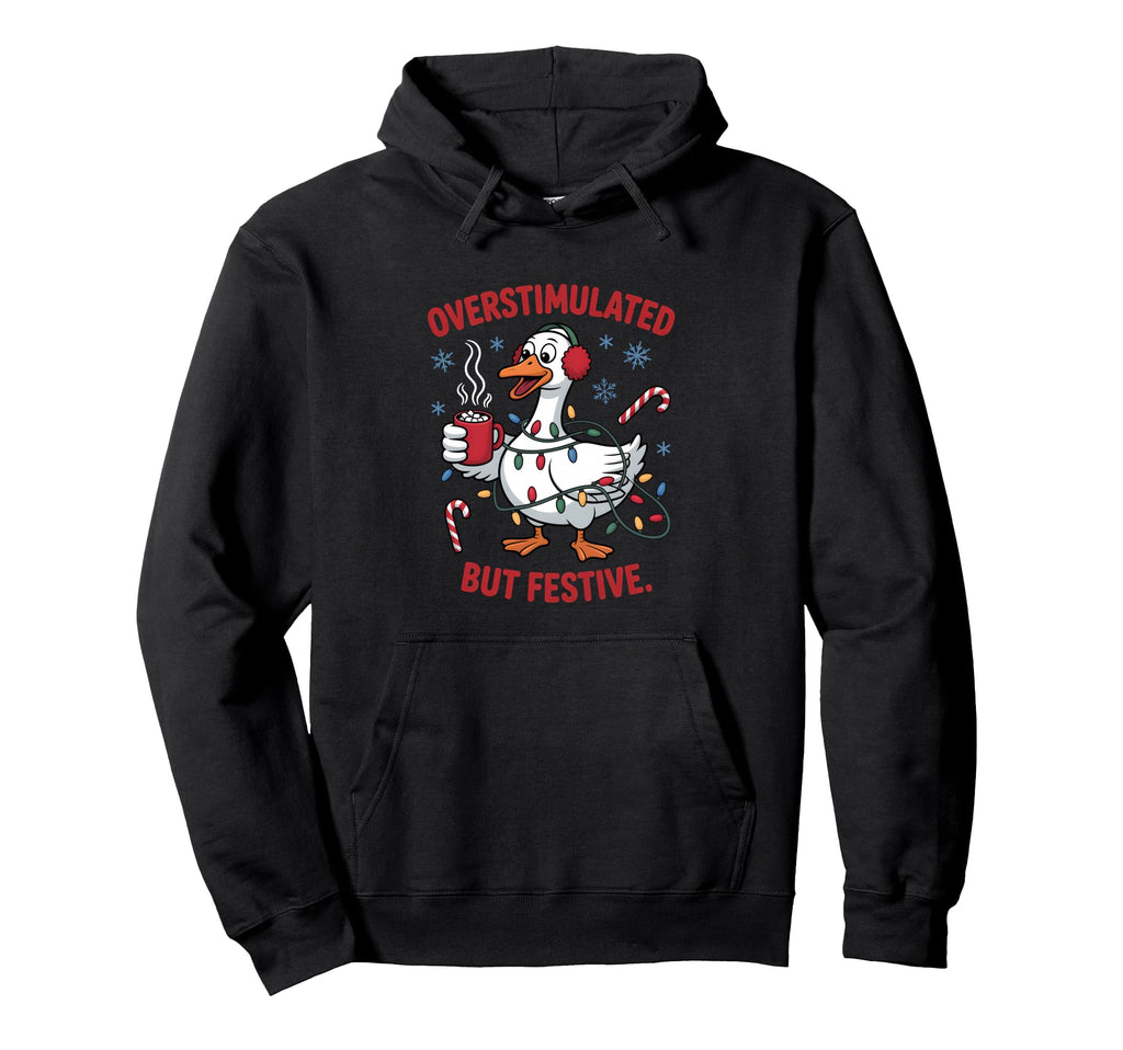 Overstimulated But Festive Goose Wrapped Hoodie - Graphic Print for Adults - T-Shirt, Sweatshirt, Hoodie