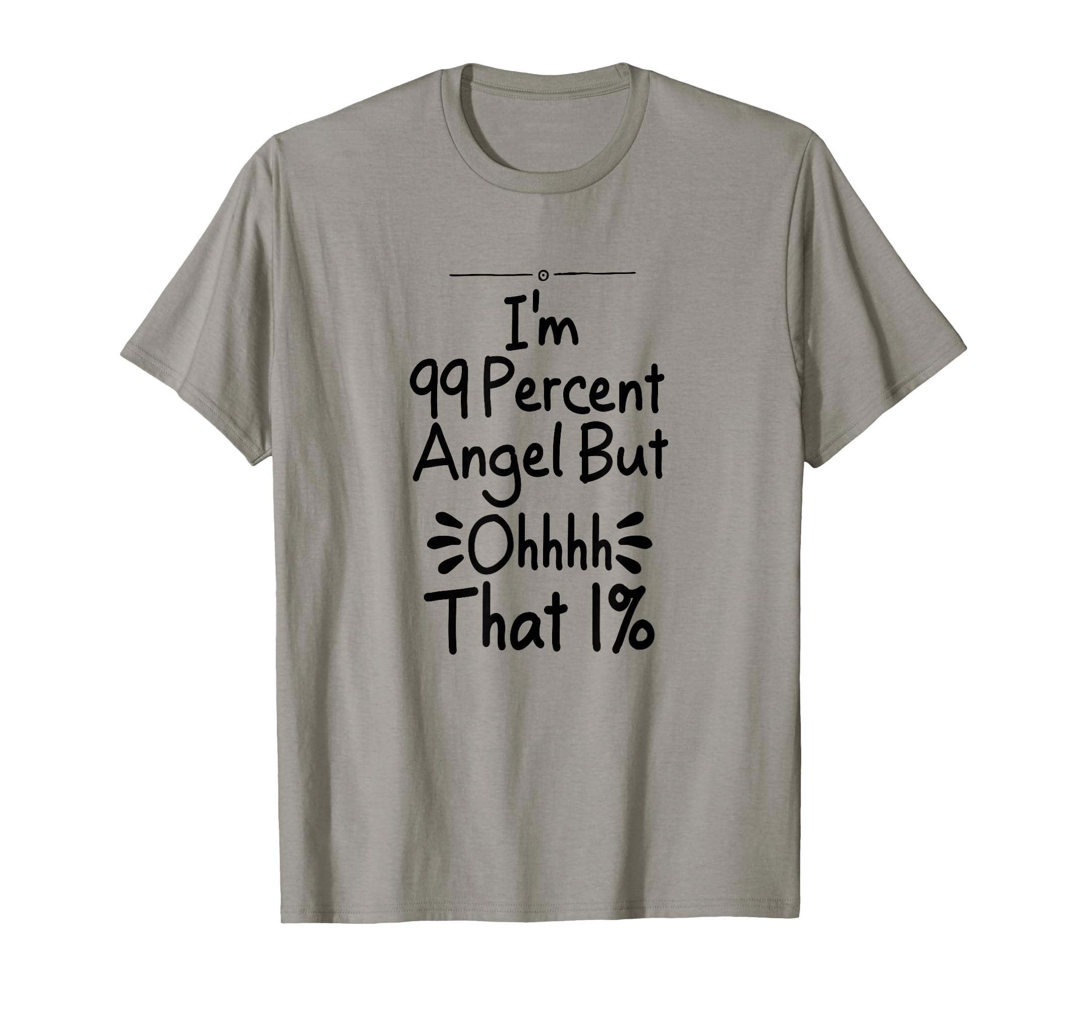 Im 99 Percent Angel But Ohhhh That 1 Sweatshirt - Unique Graphic Men Women - T-Shirt, Sweatshirt, Hoodie
