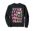 Overstimulated Moms Club Sweatshirt - Trendy Graphic Unisex - T-Shirt, Sweatshirt, Hoodie