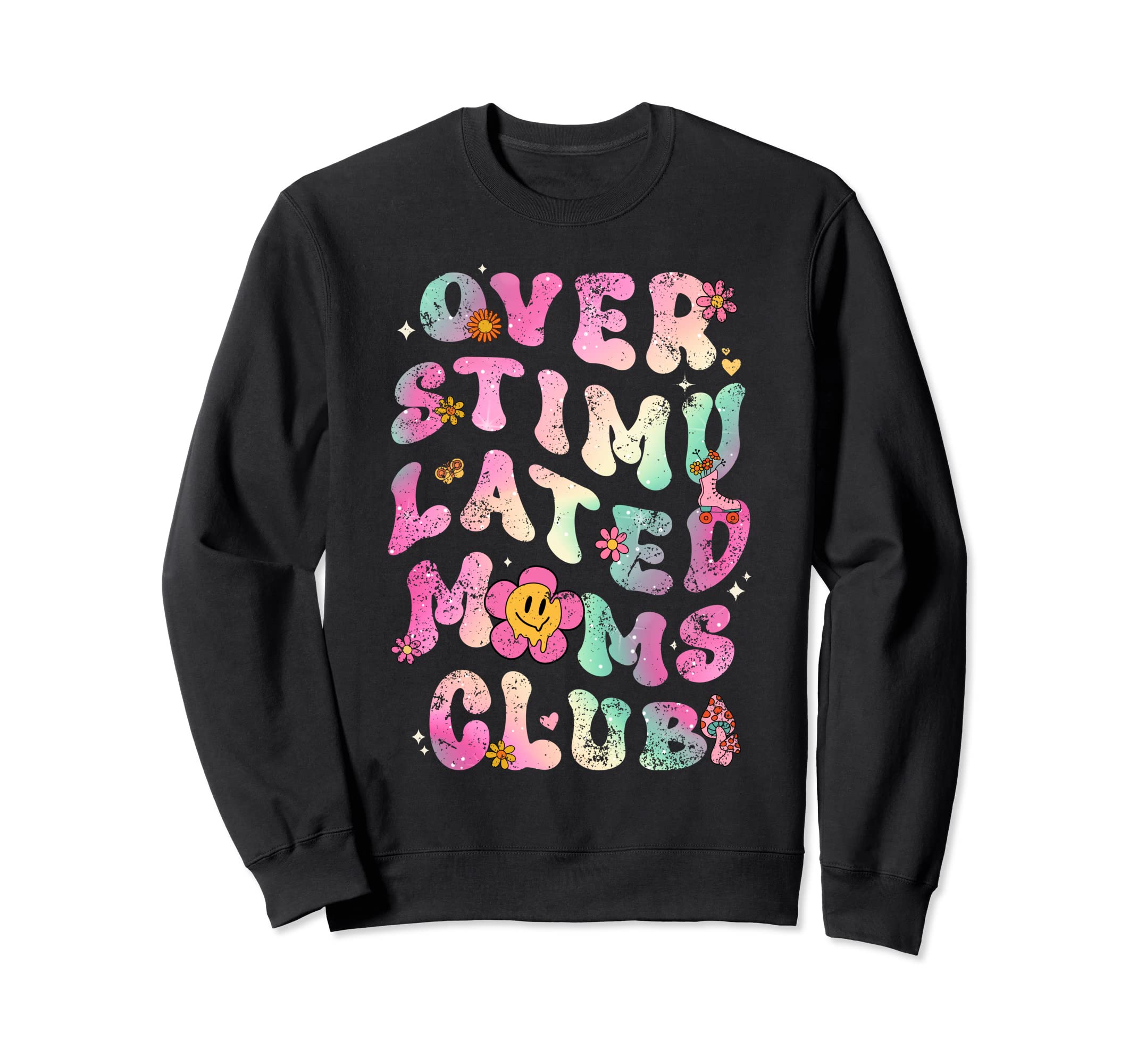 Overstimulated Moms Club Sweatshirt - Trendy Graphic Unisex - T-Shirt, Sweatshirt, Hoodie