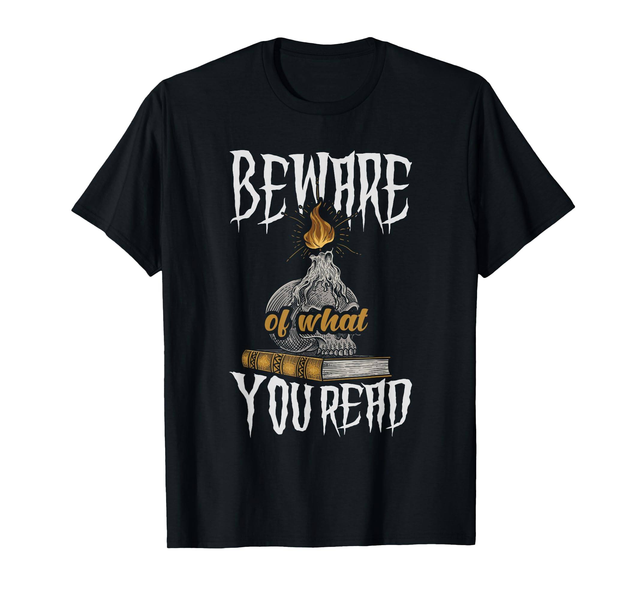 Beware What You Read Bookaholic T-Shirt - Graphic Print Men Women - T-Shirt, Sweatshirt, Hoodie