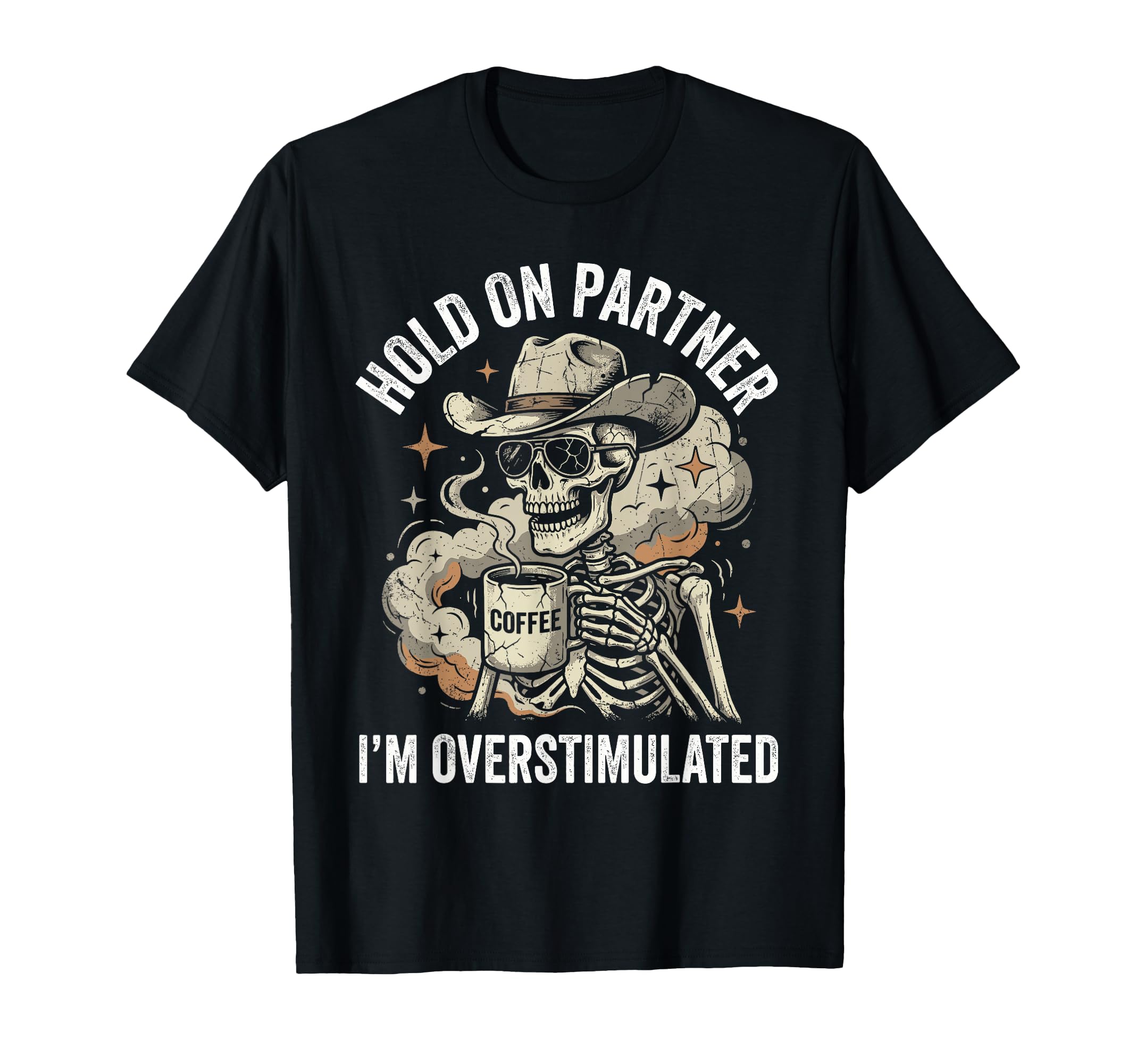 Hold Partner Im Overstimulated Skeleton T-Shirt - Streetwear Style Unisex - T-Shirt, Sweatshirt, Hoodie