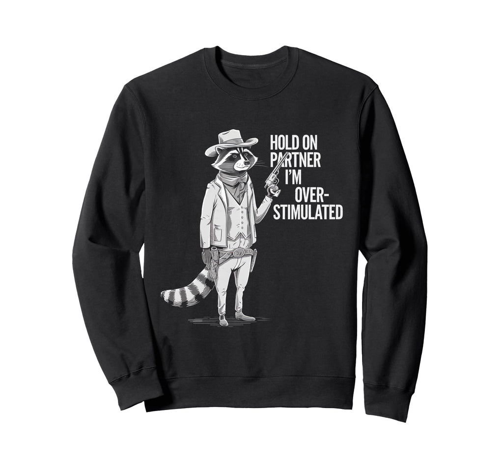 Funny Hold Partner Im Sweatshirt - Custom Art Print for Adults - T-Shirt, Sweatshirt, Hoodie