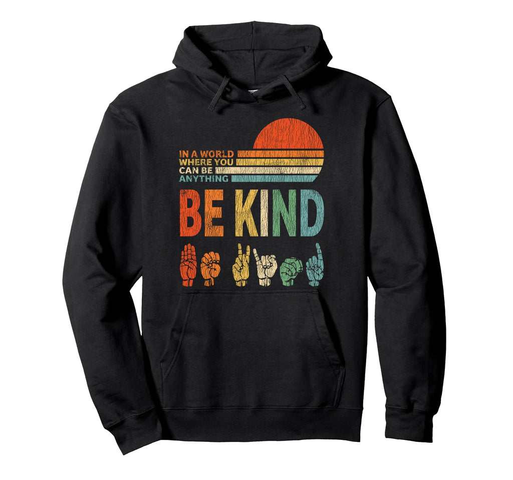 World Where You Can Be Anything Be Hoodie - Aesthetic Graphic Men Women - T-Shirt, Sweatshirt, Hoodie
