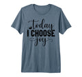 Today I Choose Joy Christian And T-Shirt - Casual Everyday Wear Men Women - T-Shirt, Sweatshirt, Hoodie
