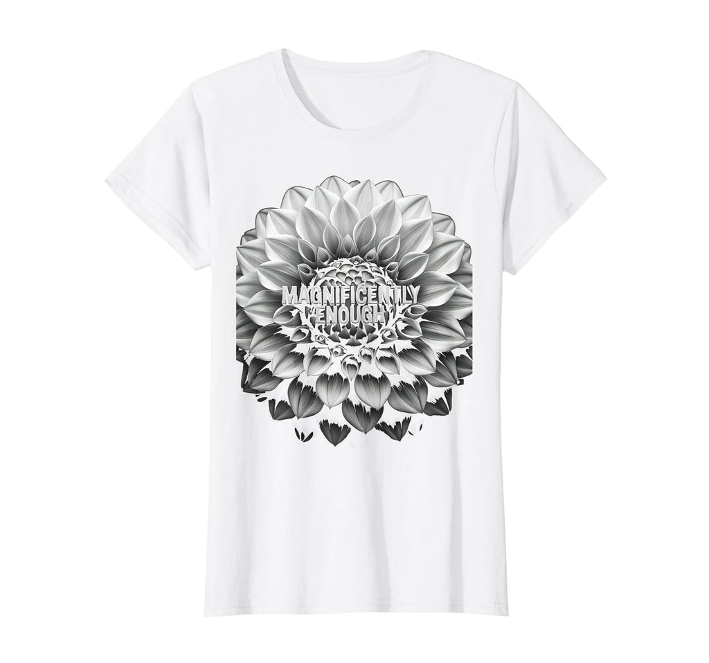 Magnificently Enough Bold Statement T-Shirt - Aesthetic Graphic Unisex - T-Shirt, Sweatshirt, Hoodie