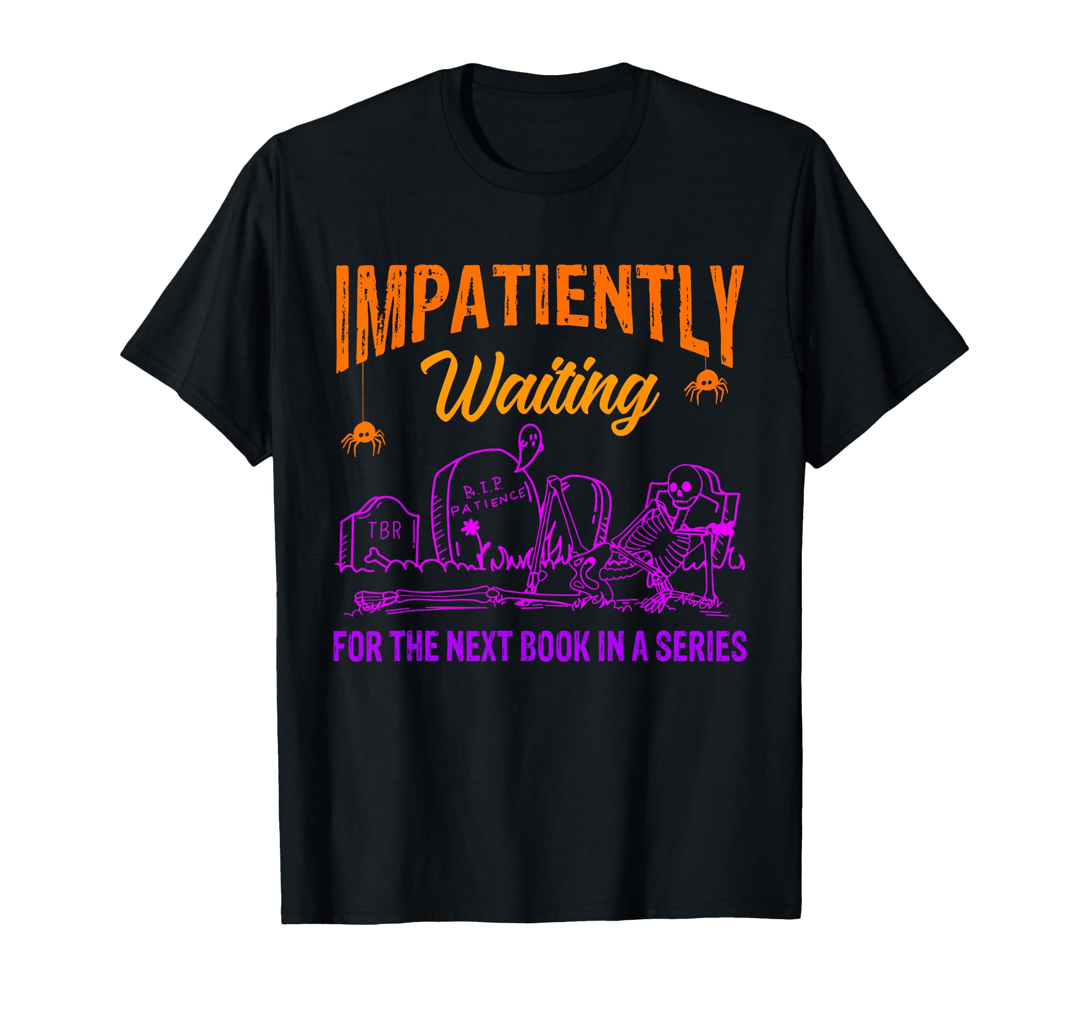 Impatiently Waiting Next Book Series T-Shirt - Novelty Apparel for Adults - T-Shirt, Sweatshirt, Hoodie